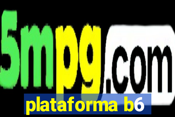 plataforma b6